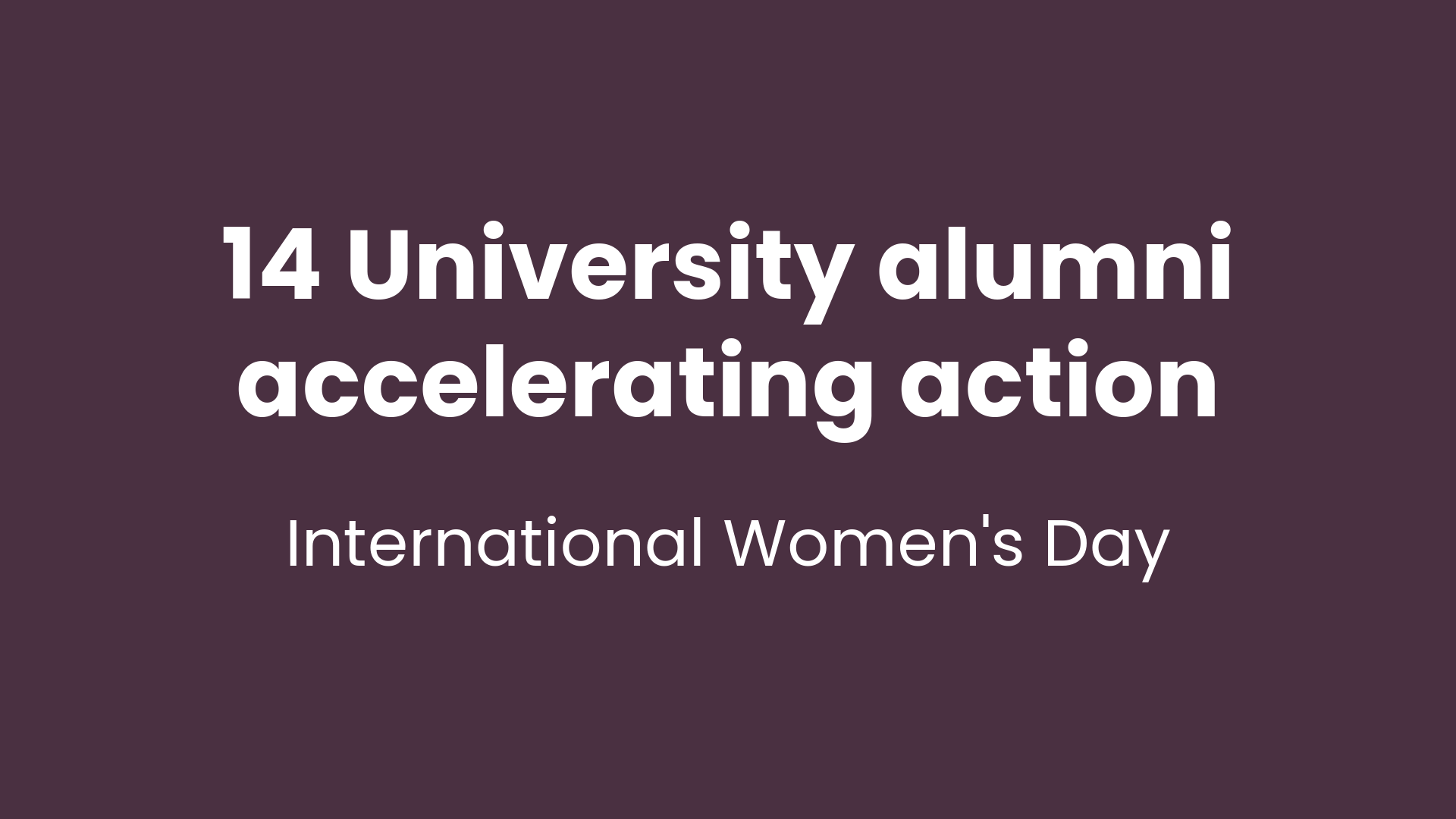 Text reading '14 University alumni accelerating action International Women's Day'